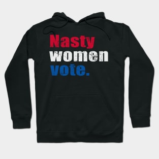 Nasty Women Vote Anti-Trump Hoodie